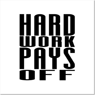 Hard Work Pays Off - Motivational Quote shirt Posters and Art